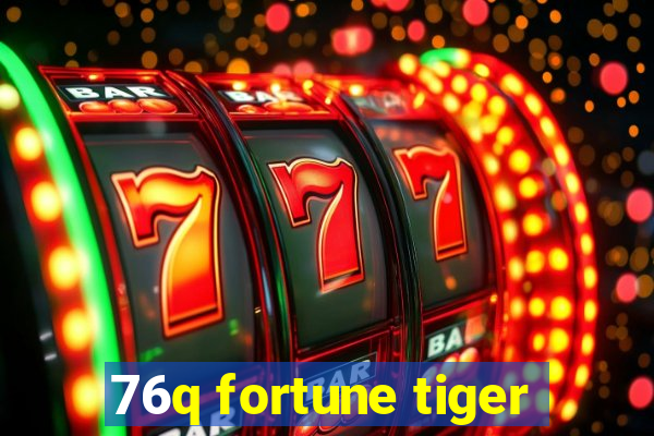 76q fortune tiger